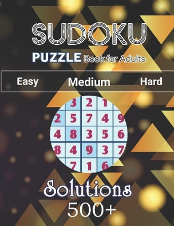 500+ Sudoku Puzzle Book for Adults Easy Medium Hard Solution: Challenging Suduko Game Book, Easy-Medium-Hard Sudoku Puzzle Book for Adults with solutions - Extra space between Sudoku, only 4 per page by Orlando Publisher 9798581962275