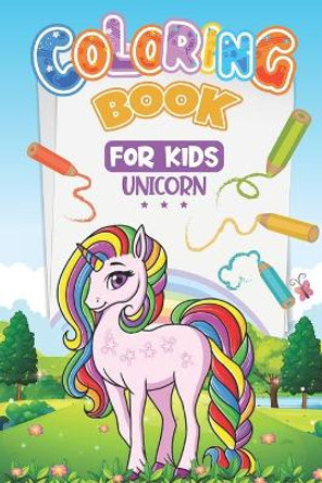 Unicorn coloring Book for Kids: Activity magical unicorn coloring book for kids Gift For unicorn lovers For Kids Of All Ages by Colroing Unicorn 9798642020081