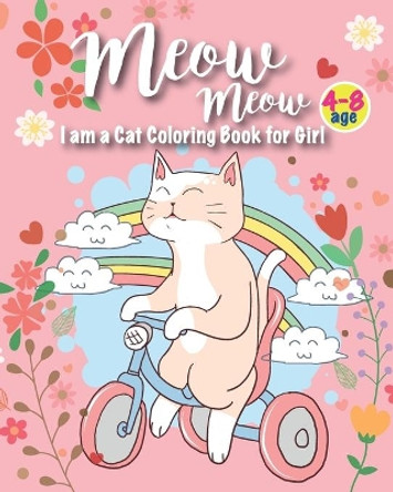 Meow i am a cat coloring book for girl 4-8 age: Collection of Fun and Easy With 45 Unique and Cute Cat Designs created for children and teenagers by Sophia Kingcarter 9798608929977