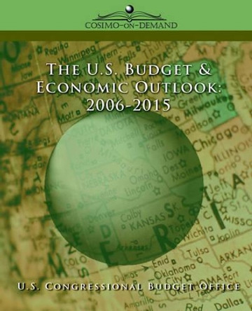 The Us Budget & Economic Outlook 2006-2015 by Congr U S Congressional Budget Office 9781596051645