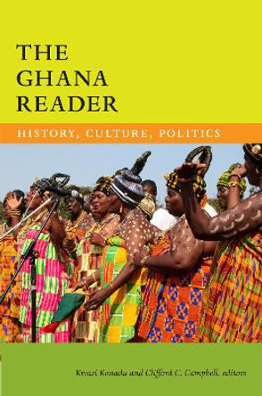 The Ghana Reader: History, Culture, Politics by Kwasi Konadu 9780822359845