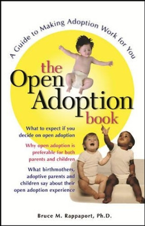 The Open Adoption Book: A Guide to Making Adoption Work for You by Bruce M. Rappaport 9780028621708