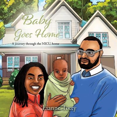 Baby Goes Home: A journey through the NICU, home by Lianne Totty 9781662804564