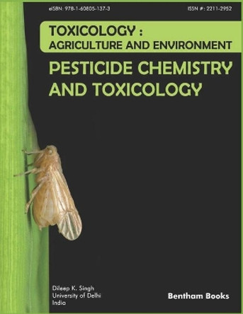 Pesticide Chemistry and Toxicology: Toxicology - Agriculture and Environment by Dileep K Singh 9781608055319