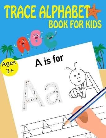 Trace Alphabet Book For Kids by Kids Writing Time 9781696820554