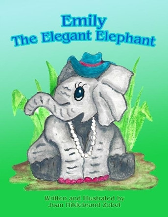 Emily the Elegant Elephant by Joan Hildebrand Zobel 9781795671347