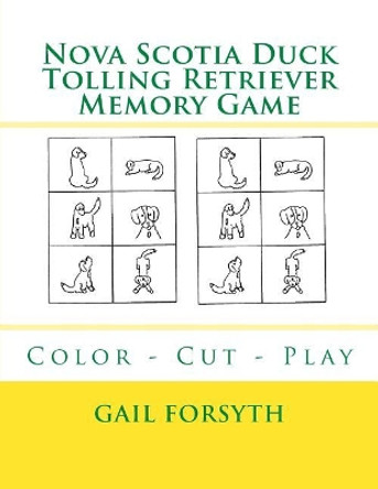 Nova Scotia Duck Tolling Retriever Memory Game: Color - Cut - Play by Gail Forsyth 9781983753268