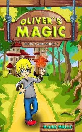 Oliver's Magic, Book 2 and Book 3 by Mark Mulle 9781976001888