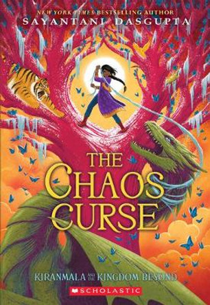 The Chaos Curse (Kiranmala and the Kingdom Beyond #3): Volume 3 by Sayantani DasGupta