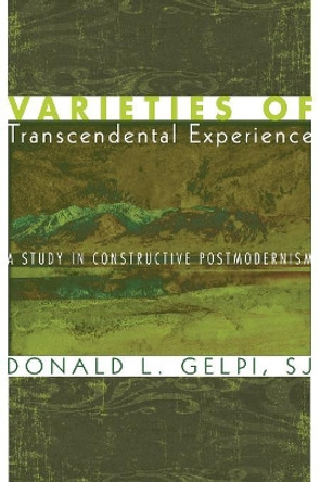 Varieties of Transcendental Experience by Donald L Sj Gelpi 9781556355707