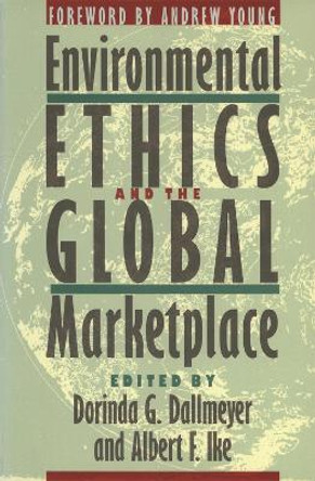 Environmental Ethics and the Global Marketplace by Dorinda G. Dallmeyer 9780820320151