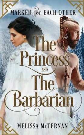 Marked for Each Other - The Princess and The Barbarian by Melissa McTernan 9781509247189