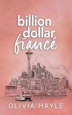 Billion Dollar Fiancé by Olivia Hayle 9789198793741
