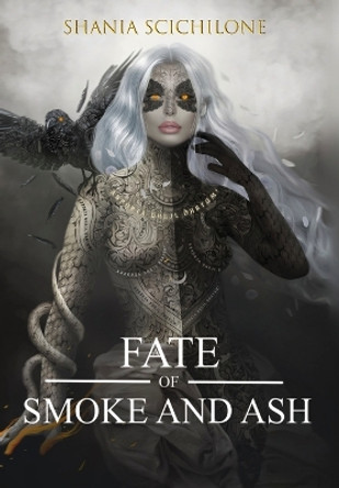 A Fate of Smoke and Ash by Shania Scichilone 9781778212406