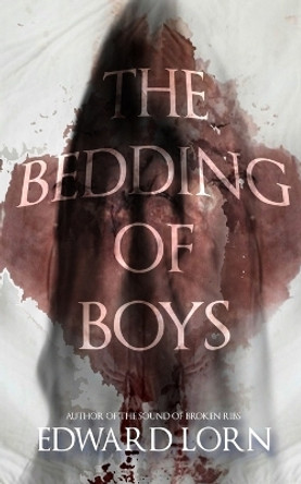 The Bedding of Boys by Edward Lorn 9781722443412