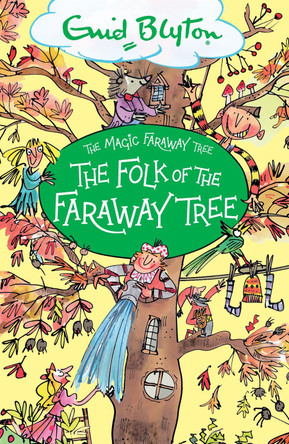 The Magic Faraway Tree: The Folk of the Faraway Tree: Book 3 by Enid Blyton