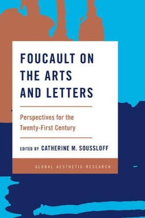 Foucault on the Arts and Letters: Perspectives for the 21st Century by Catherine M. Soussloff 9781783485734