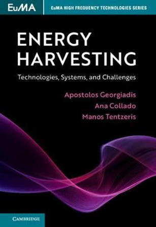 Energy Harvesting: Technologies, Systems, and Challenges by Apostolos Georgiadis