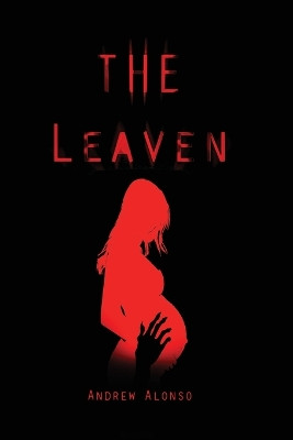 The Leaven by Andrew Alonso 9798218077143