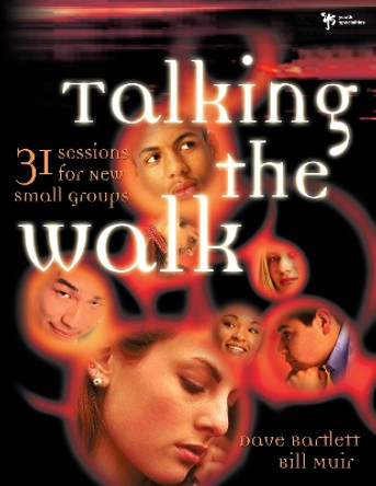 Talking the Walk: 31 Sessions for New Small Groups by Dave Bartlett 9780310233138