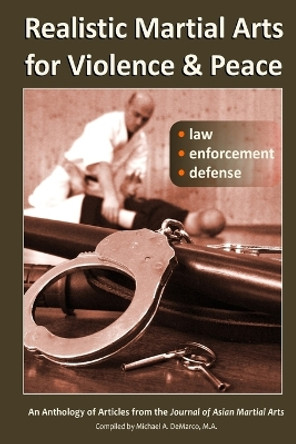 Realistic Martial Arts for Violence and Peace: Law, Enforcement, Defense by H R Friman Ph S 9781893765276