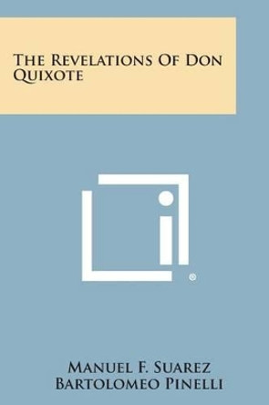 The Revelations of Don Quixote by Manuel F Suarez 9781494001483