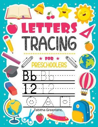 Letters tracing for preschoolers: Amazing Activity BookPractice Letters Numbers Shapes&LinesHandwriting for KindergartenAges 3-5Following Directions by Tabitha Greenlane 9781915092984