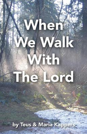 When We Walk With The Lord by Teus Kappers 9781777192624