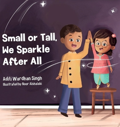 Small or Tall, We Sparkle After All by Aditi Wardhan Singh 9781733564991