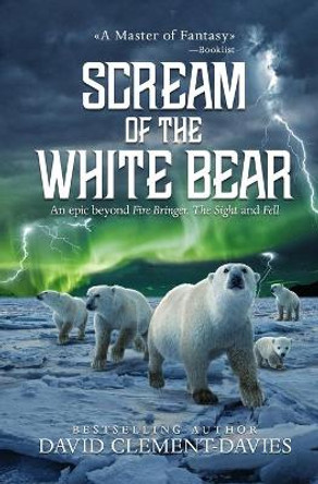 Scream of The White Bear by David Clement-Davies 9781909098121