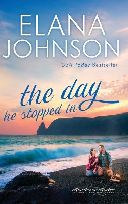 The Day He Stopped In: Sweet Contemporary Romance by Elana Johnson 9781638760436