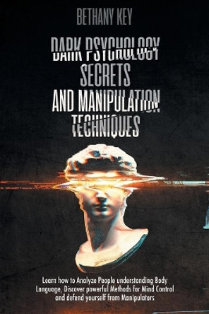 Dark Psychology Secrets and Manipulation Techniques by Bethany Key 9781914102141