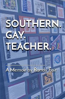 Southern. Gay. Teacher. by Randy Fair 9781646693511