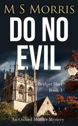 Do No Evil: An Oxford Murder Mystery by M S Morris 9781914537042