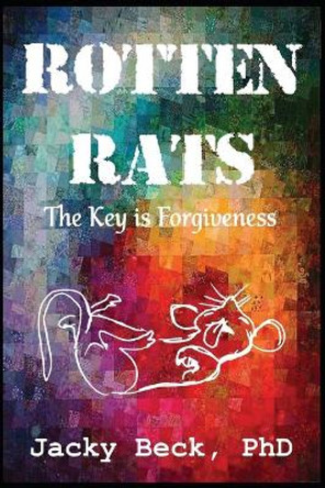 rotten rats: The Key is Forgiveness by Lynn Barbour Evans 9798634273006