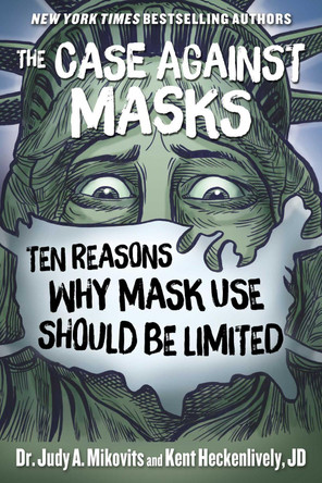 The Case Against Masks: Ten Reasons Why Mask Use Should be Limited by Judy Mikovits