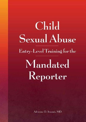 Child Sexual Abuse: Entry-Level Training for the Mandated Reporter by Rich A. Kaplan 9781878060938
