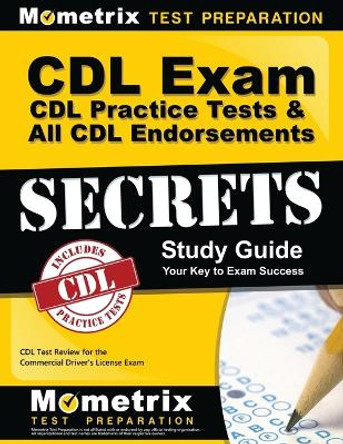 CDL Exam Secrets - CDL Practice Tests & All CDL Endorsements Study Guide: CDL Test Review for the Commercial Driver's License Exam by CDL Exam Secrets Test Prep 9781609712921