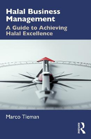 Halal Business Management: A Guide to Achieving Halal Excellence by Marco Tieman