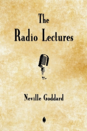 Neville Goddard: The Radio Lectures by Neville Goddard 9781603868075