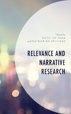 Relevance and Narrative Research by Matei Chihaia 9781498586825