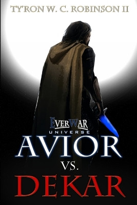 Avior vs. Dekar by Ty'ron W C Robinson, II 9798985634495