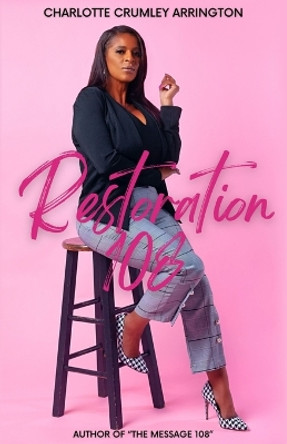 Restoration 108 by Charlotte Crumley-Arrington 9798986073262