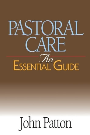 Pastoral Care: An Essential Guide by John Patton 9780687053223