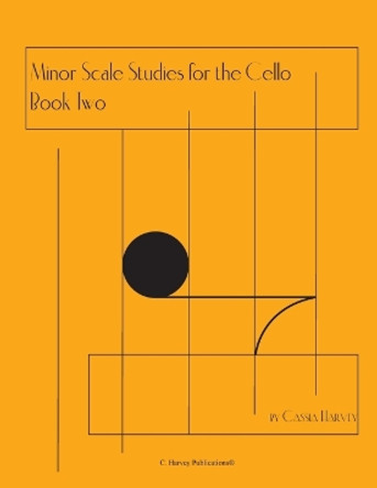 Minor Scale Studies for the Cello, Book Two by Cassia Harvey 9781932823028