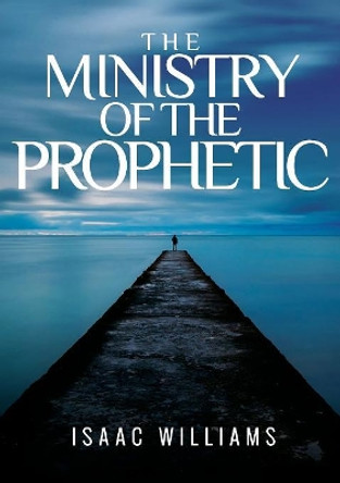 The Ministry of the Prophetic by Isaac Williams 9781643705866