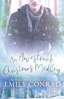 An Awestruck Christmas Medley: A Contemporary Christian Romance Novella by Emily Conrad 9781736038826