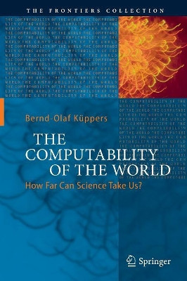 The Computability of the World: How Far Can Science Take Us? by Paul Woolley 9783319884219