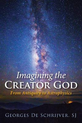 Imagining the Creator God by Georges S J De Schrijver 9781532610165
