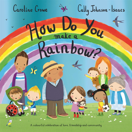 How Do You Make a Rainbow? by Caroline Crowe